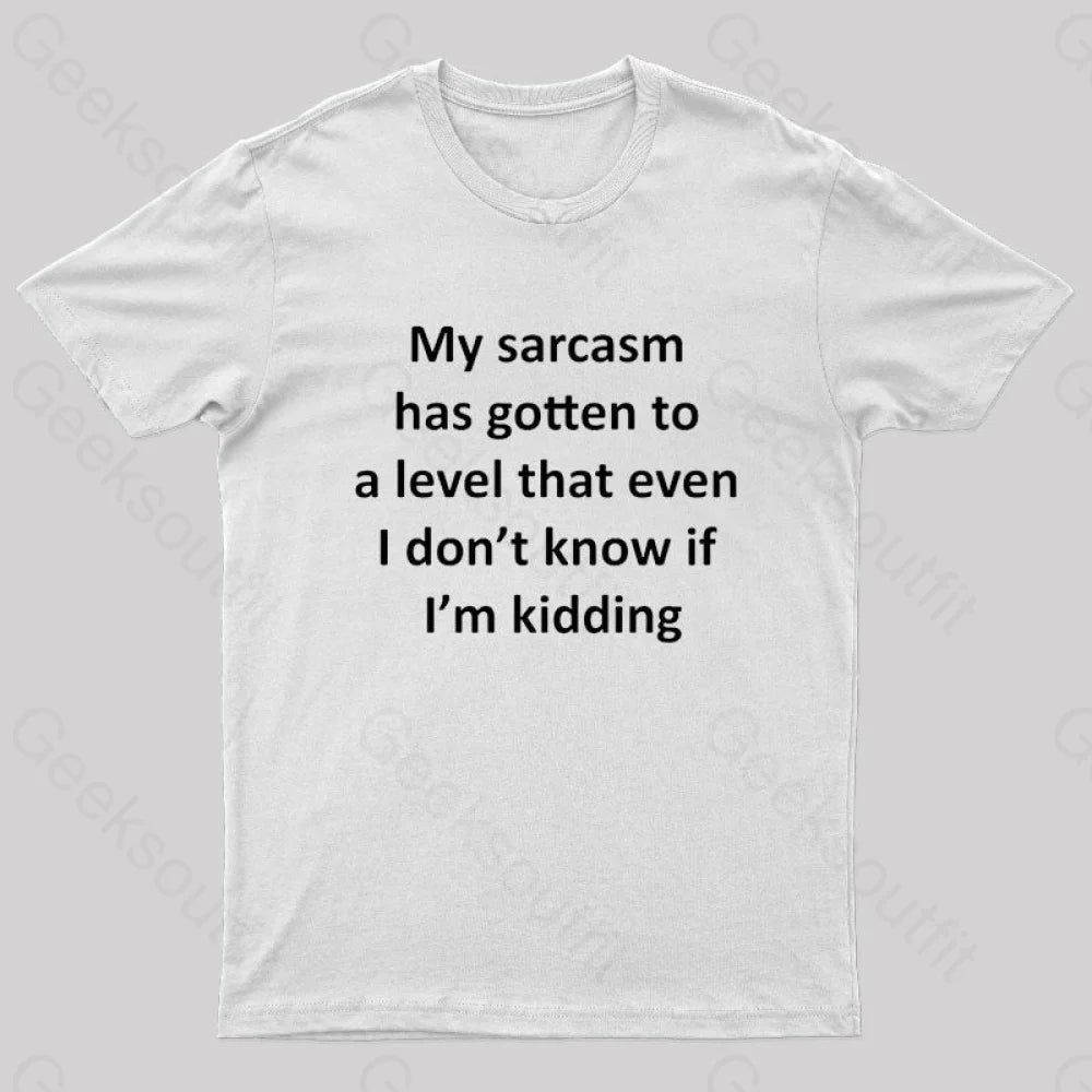 My Sarcasm Has Gotten To A Level Nerd T-Shirt White / S