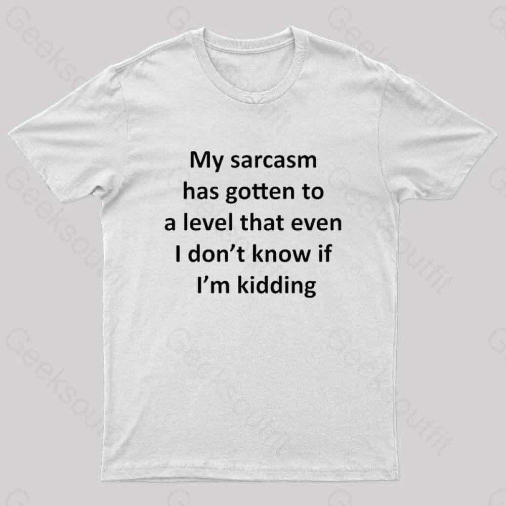 My Sarcasm Has Gotten To A Level Nerd T-Shirt White / S