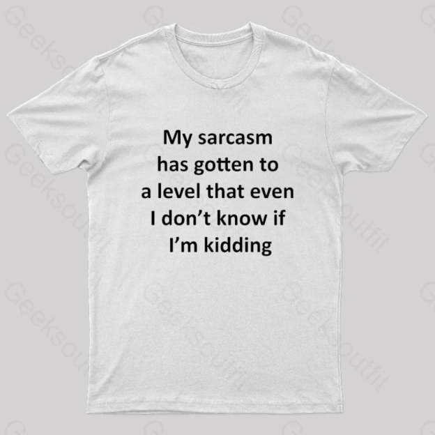 My Sarcasm Has Gotten To A Level Nerd T-Shirt White / S