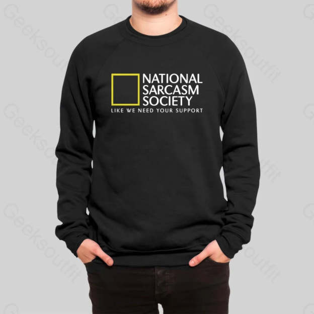 National Sarcasm Society Sweatshirt - Geeksoutfit