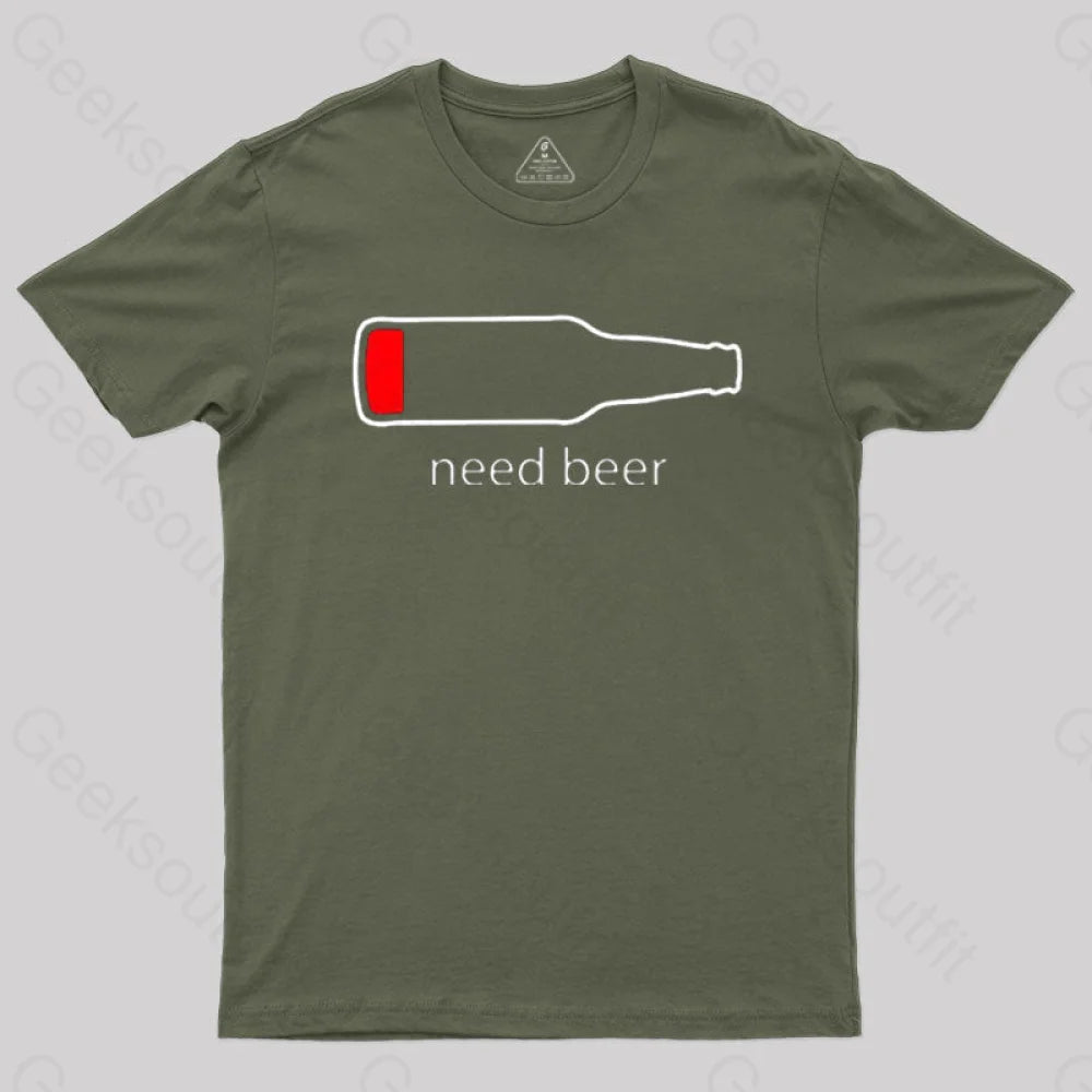 Need Beer T-Shirt Army Green / S