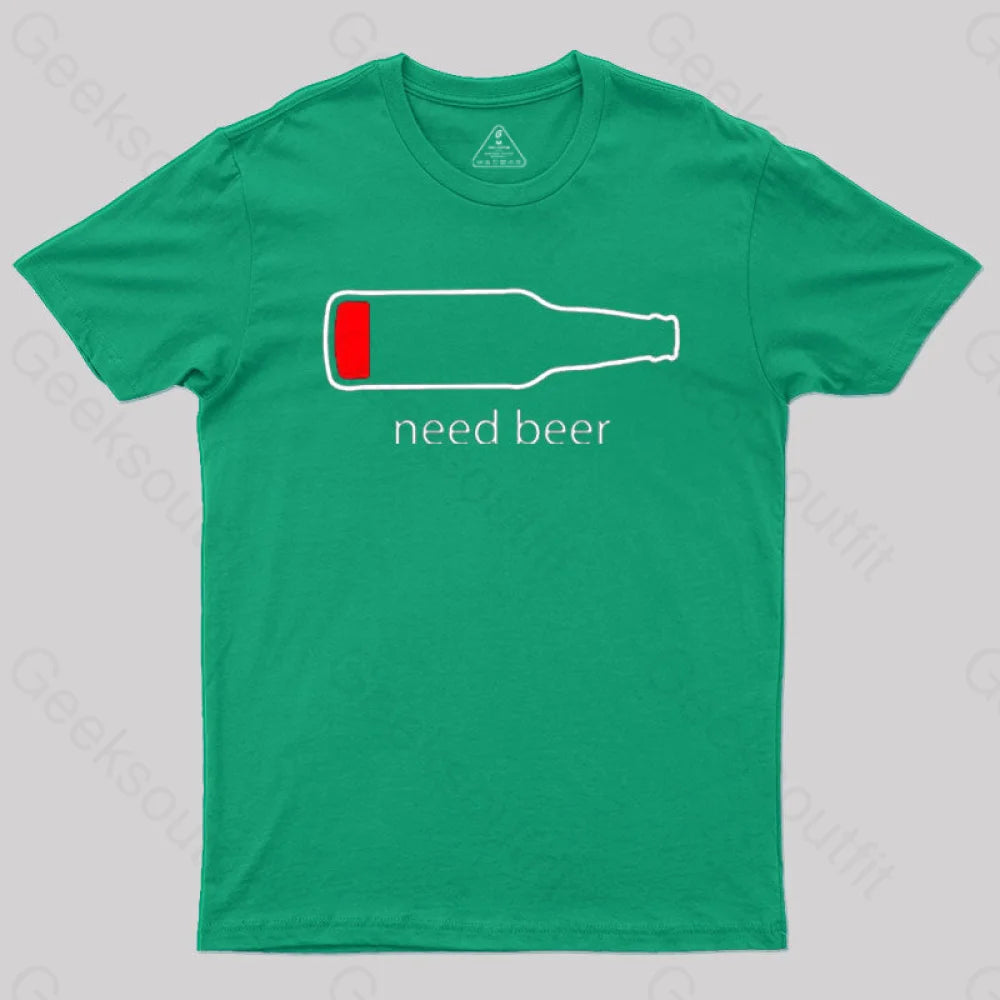 Need Beer T-Shirt Green / S