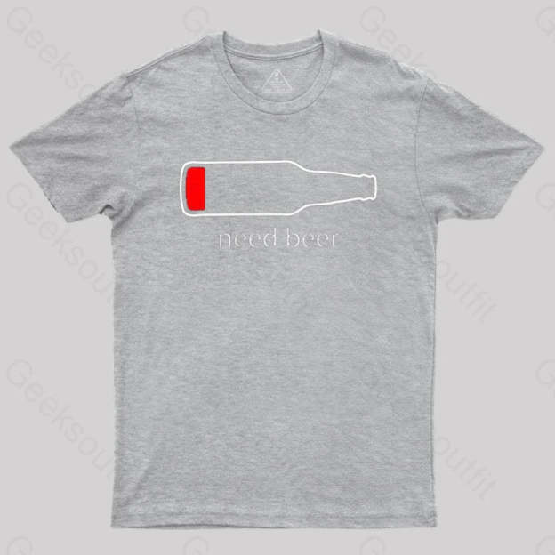 Need Beer T-Shirt Grey / S
