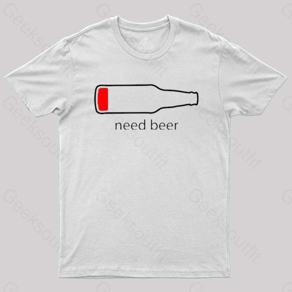 Need Beer T-Shirt White / S