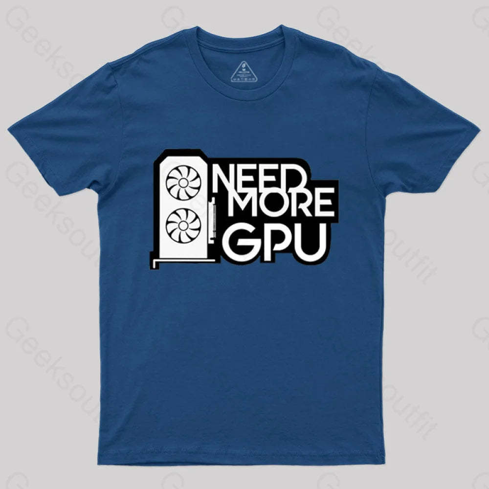Need More Gpu T-Shirt Navy / S