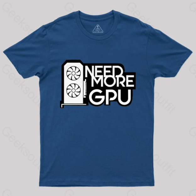 Need More Gpu T-Shirt Navy / S