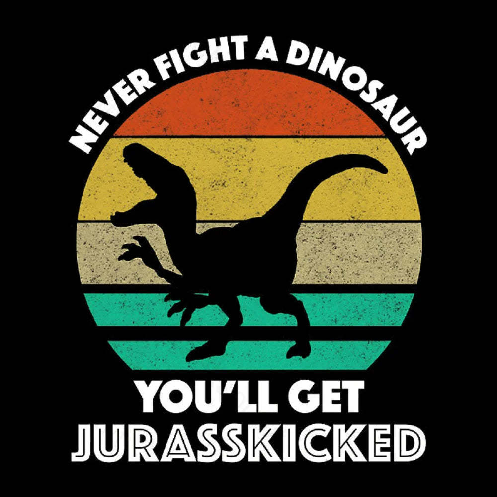 Never Fight A Dinosaur You’ll Get Jurasskicked Geek T-Shirt