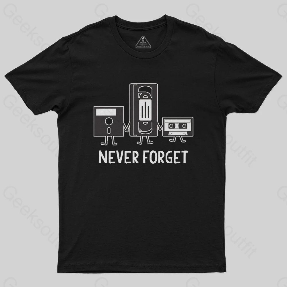 Never Forget T-Shirt - Geeksoutfit