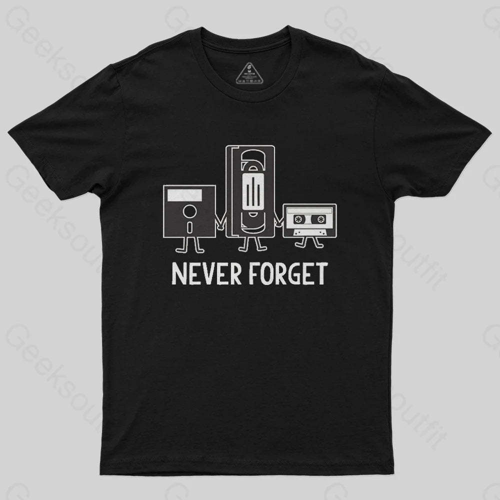 Never Forget T-Shirt - Geeksoutfit