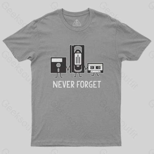 Never Forget T-Shirt - Geeksoutfit