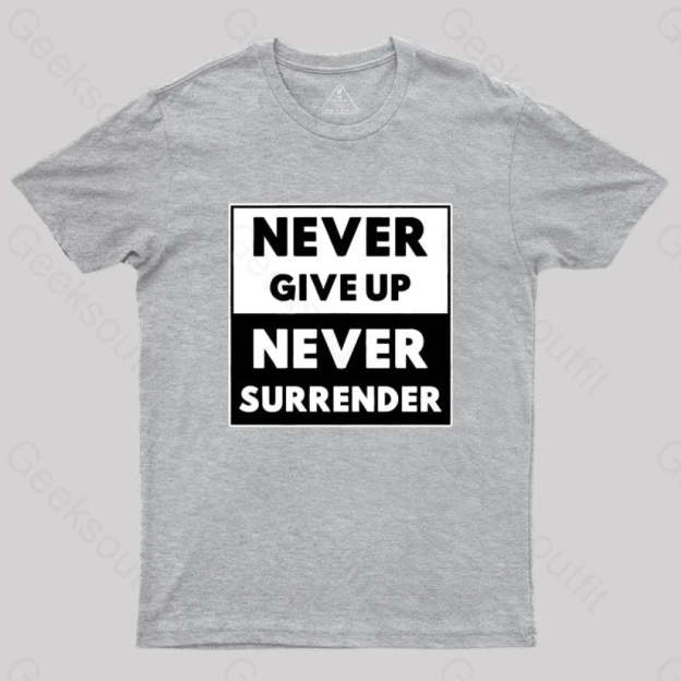 Never Give Up Surrender T-Shirt Grey / S