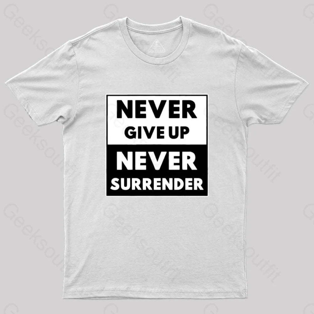 Never Give Up Surrender T-Shirt White / S