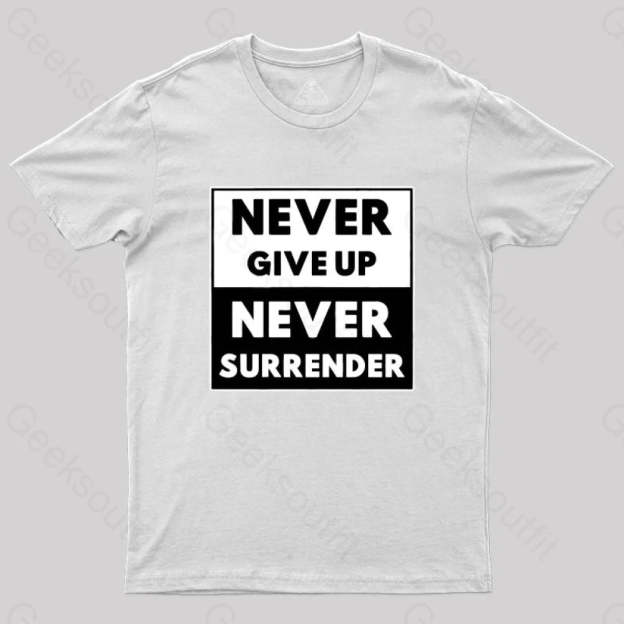 Never Give Up Surrender T-Shirt White / S
