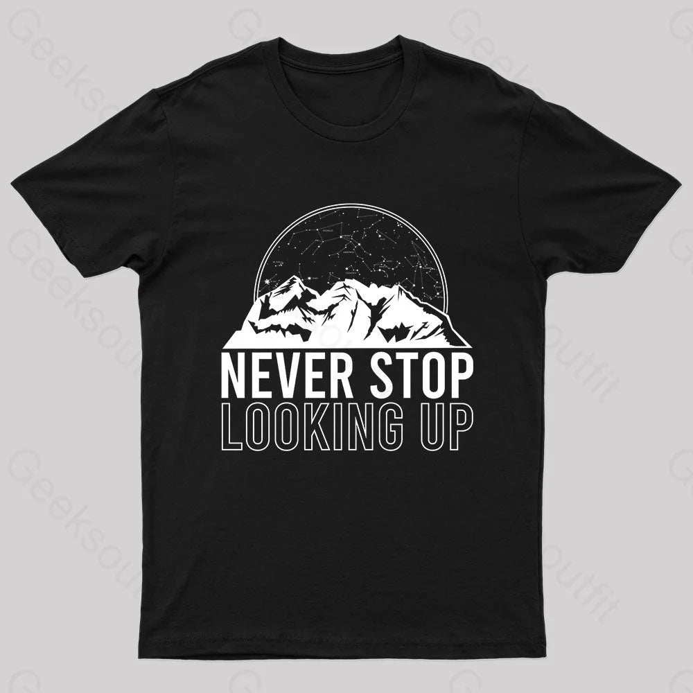 Never Stop Looking Up Geek T-Shirt Black / S