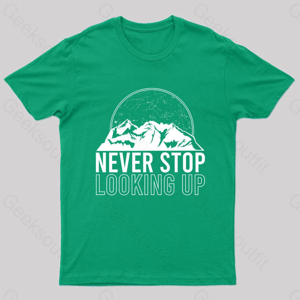 Never Stop Looking Up Geek T-Shirt Green / S