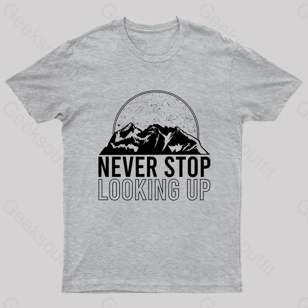 Never Stop Looking Up Geek T-Shirt Grey / S