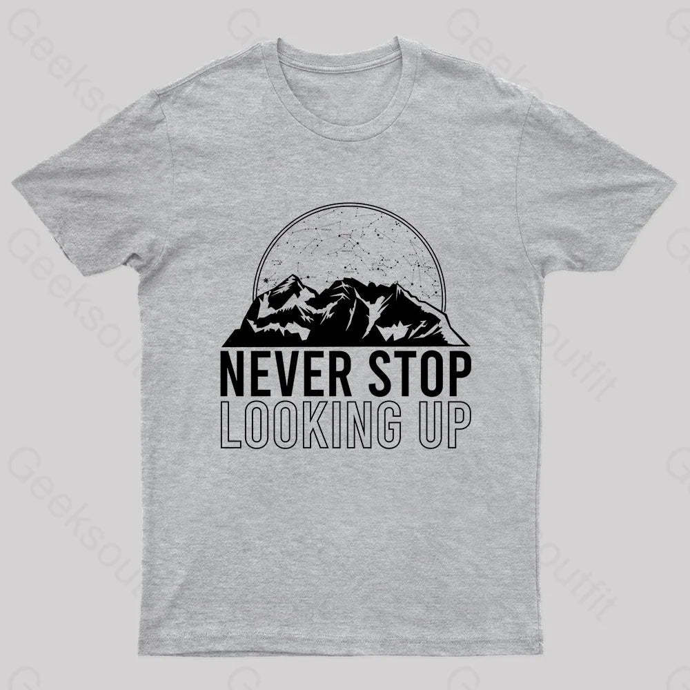 Never Stop Looking Up Geek T-Shirt Grey / S