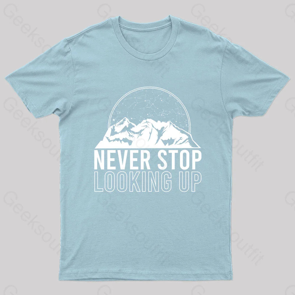 Never Stop Looking Up Geek T-Shirt Light Blue / S