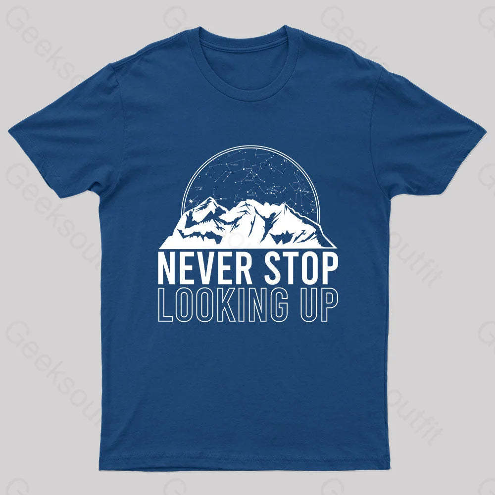 Never Stop Looking Up Geek T-Shirt Navy / S