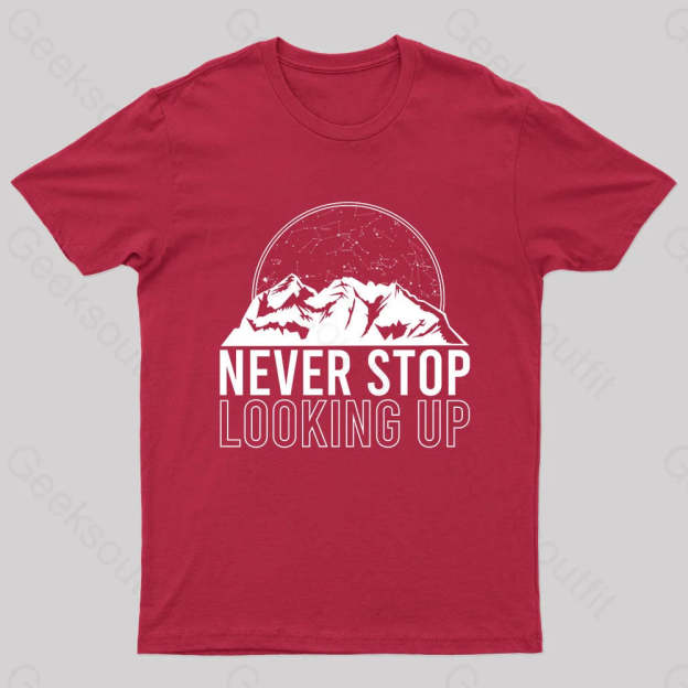 Never Stop Looking Up Geek T-Shirt Red / S