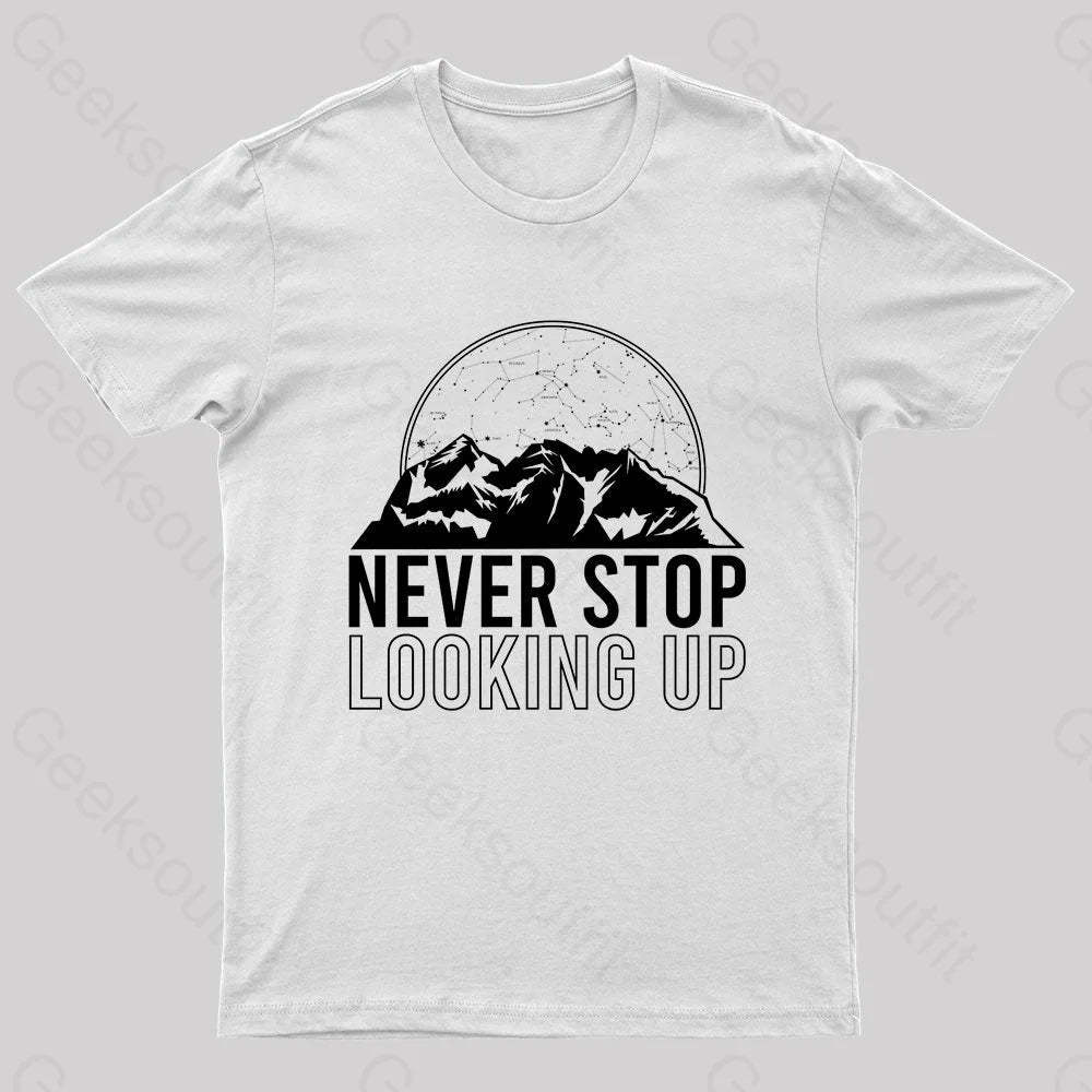 Never Stop Looking Up Geek T-Shirt White / S