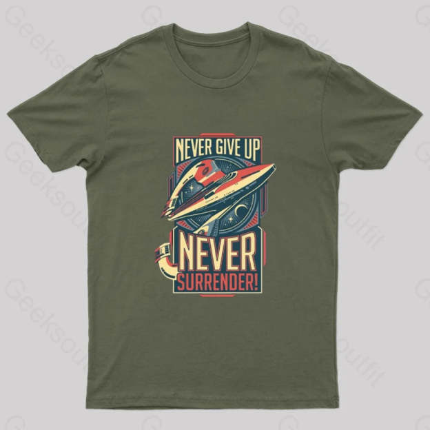 Never Surrender Geek T-Shirt Army Green / S