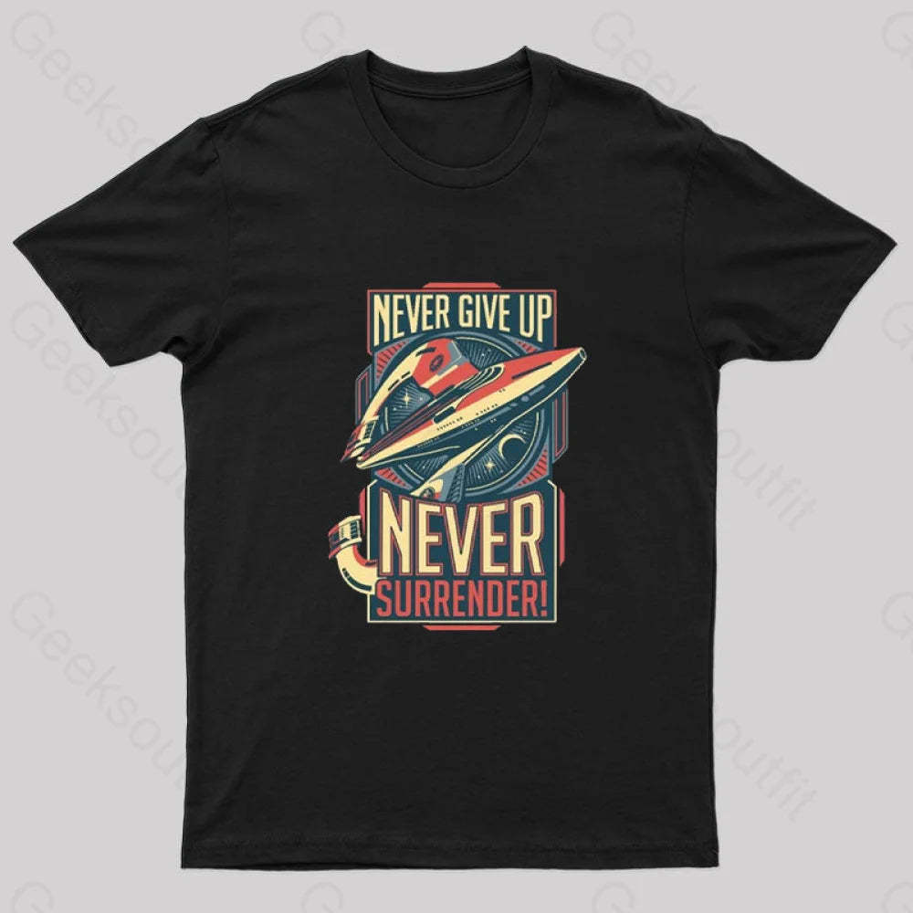 Never Surrender Geek T-Shirt Black / S