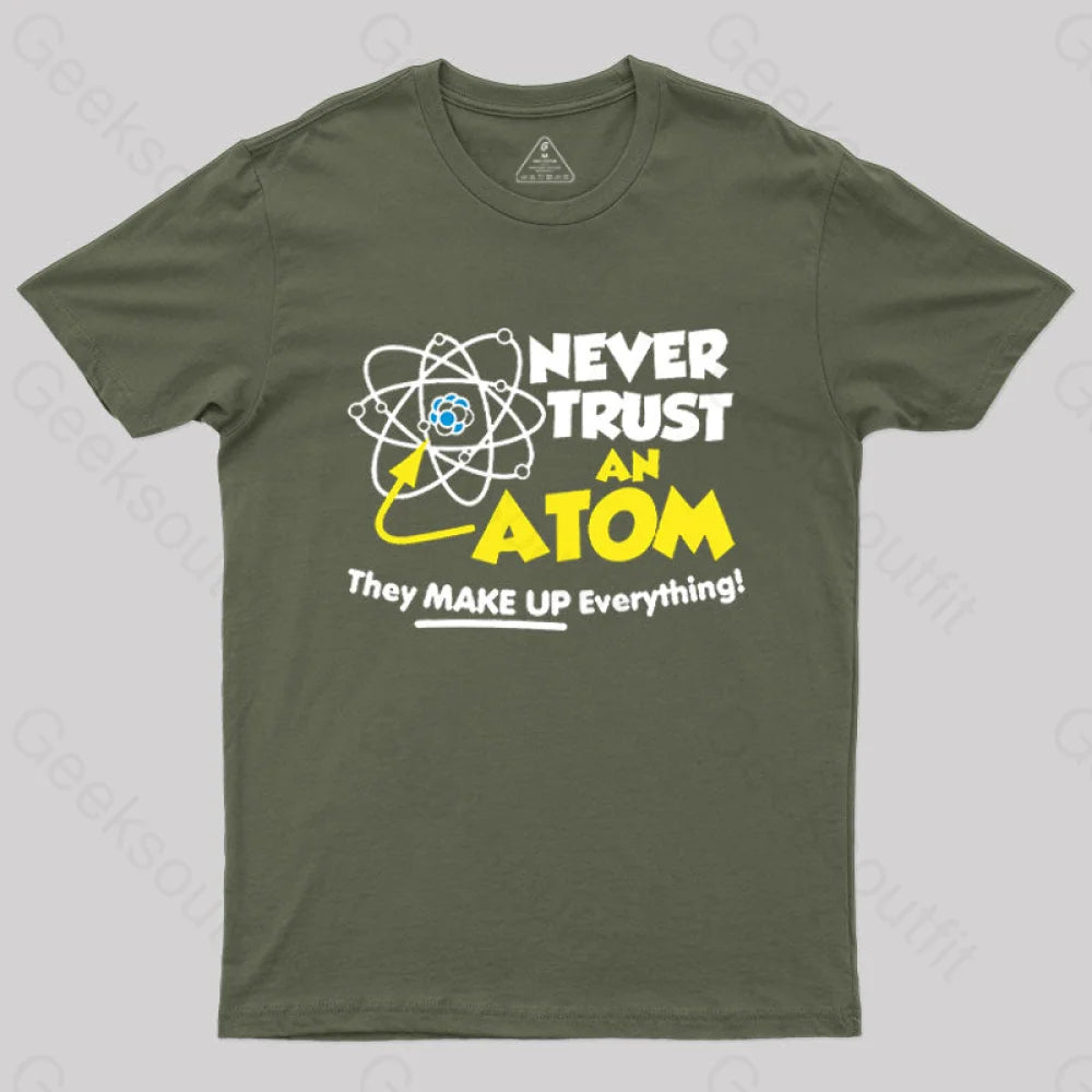 Never Trust An Atom T-Shirt Army Green / S