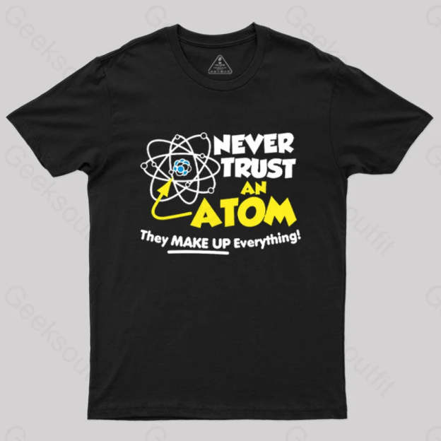 Never Trust An Atom T-Shirt Black / S