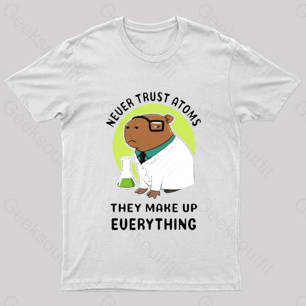 Never Trust Atoms Nerd T-Shirt White / S