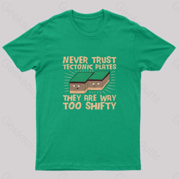Never Trust Tectonic Plates Geek T-Shirt Green / S
