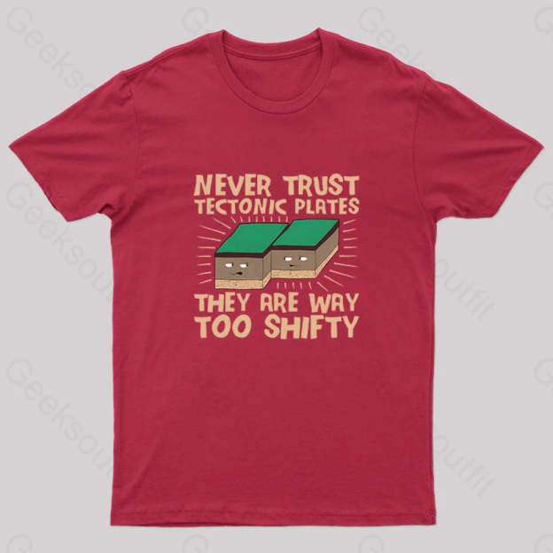 Never Trust Tectonic Plates Geek T-Shirt Red / S