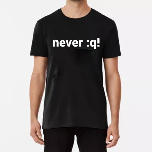 Never:q! T-shirt - Geeksoutfit