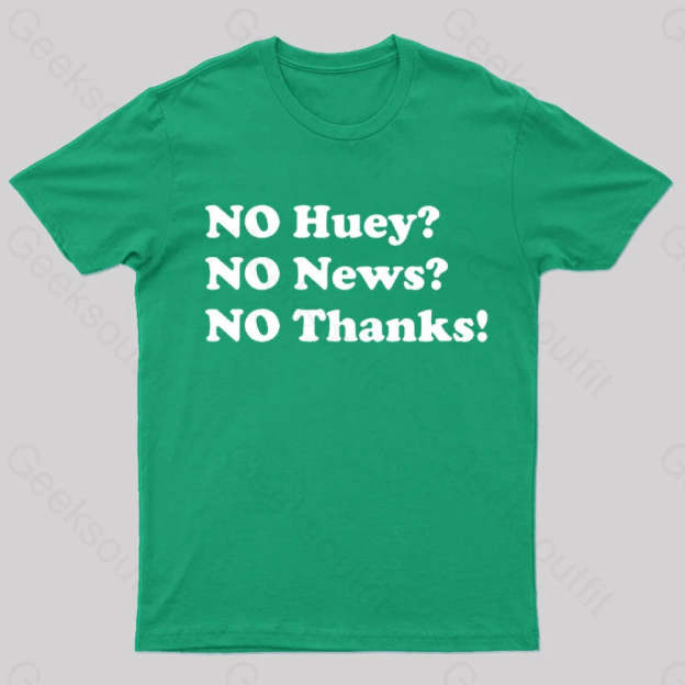 No Huey News Thanks T-Shirt Green / S