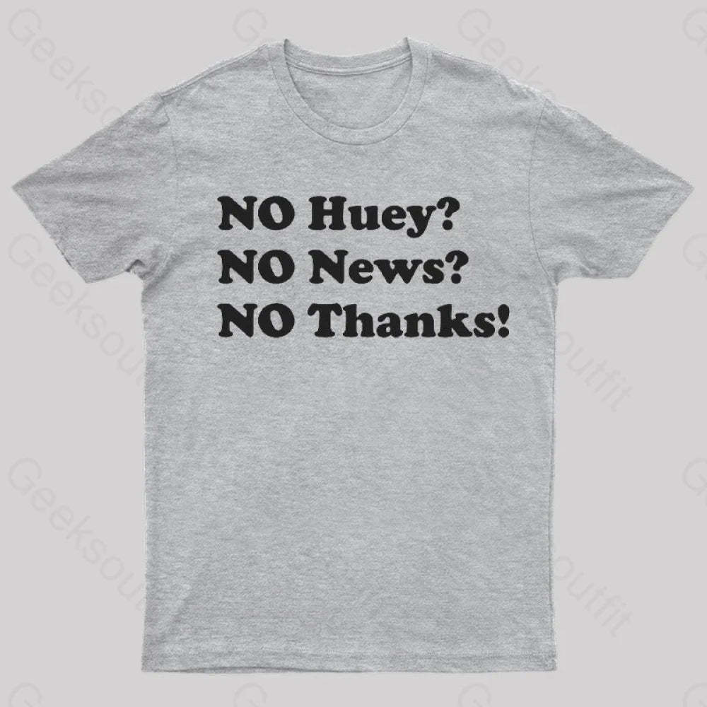 No Huey News Thanks T-Shirt Grey / S