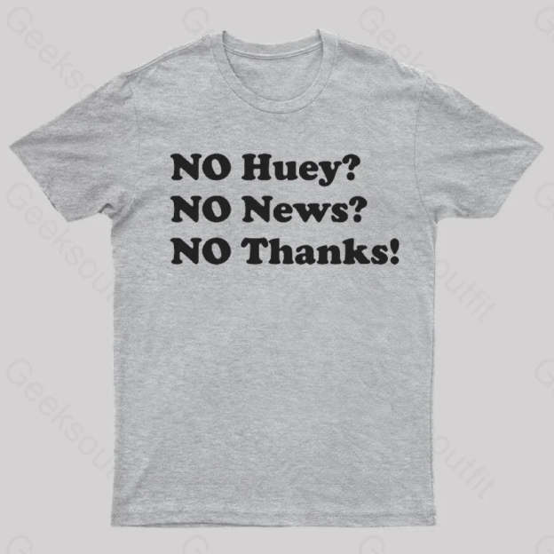 No Huey News Thanks T-Shirt Grey / S