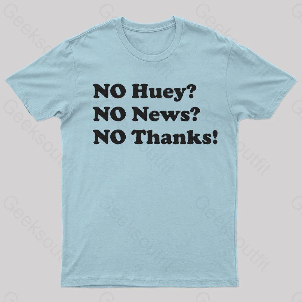 No Huey News Thanks T-Shirt Light Blue / S