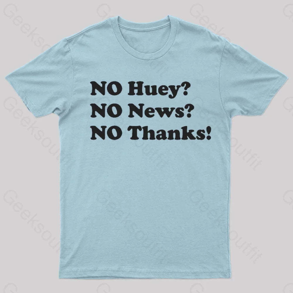 No Huey News Thanks T-Shirt Light Blue / S