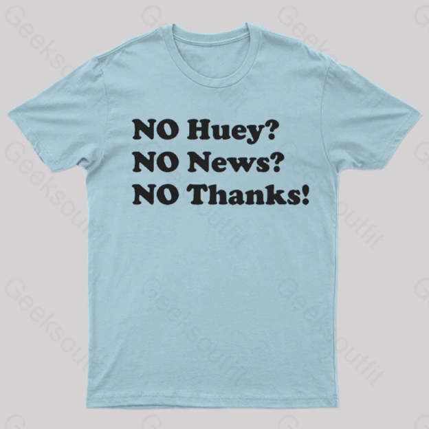 No Huey News Thanks T-Shirt Light Blue / S