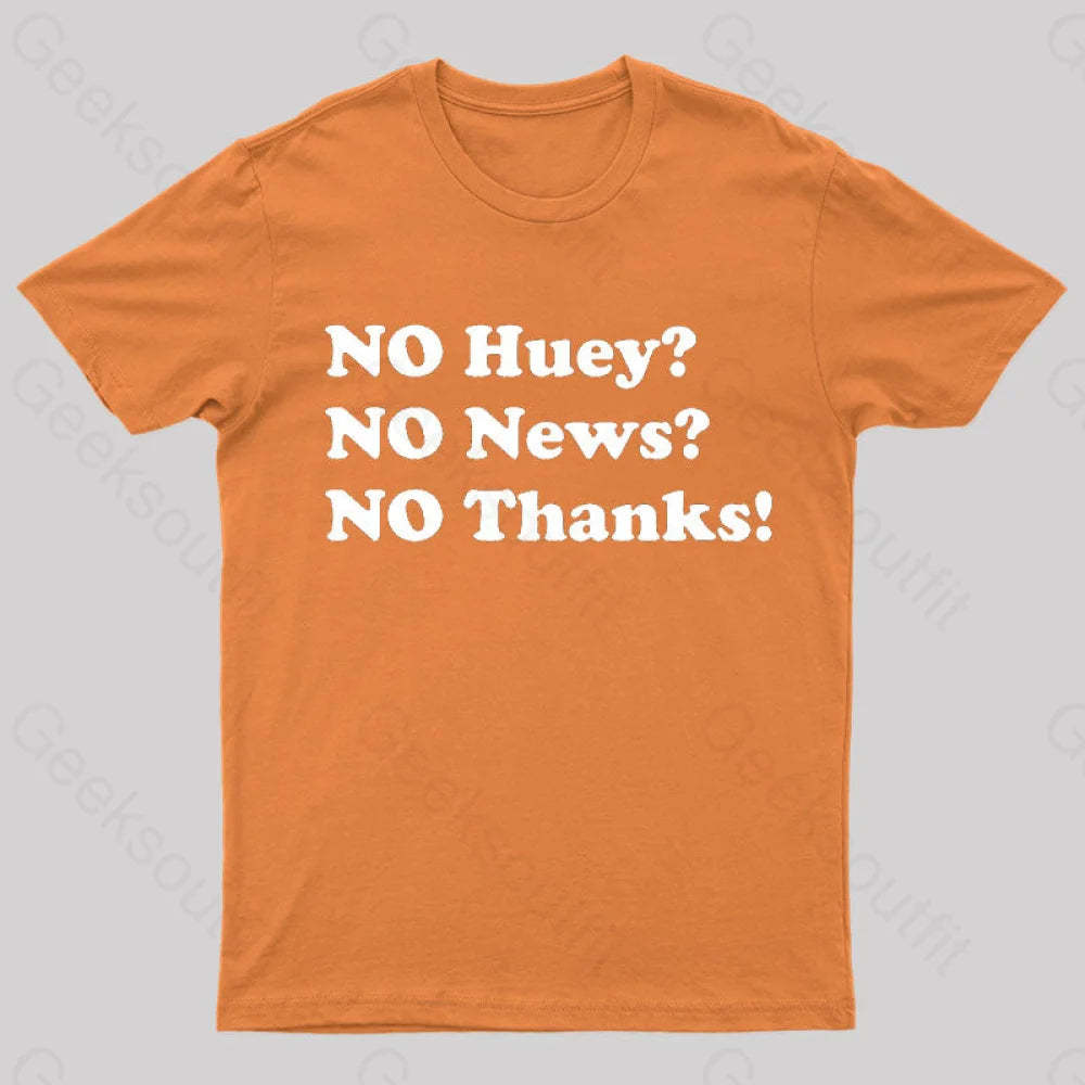 No Huey News Thanks T-Shirt Orange / S
