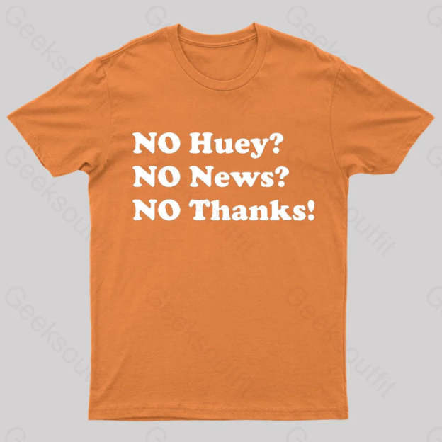 No Huey News Thanks T-Shirt Orange / S