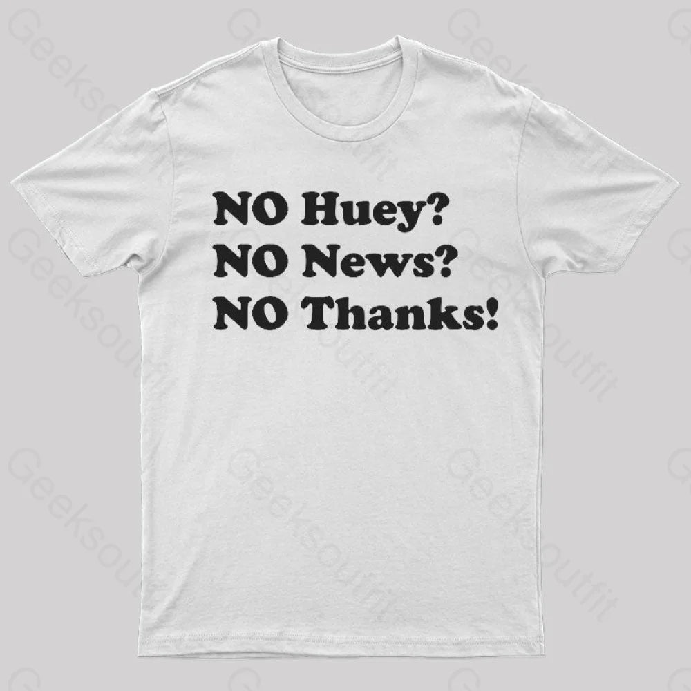 No Huey News Thanks T-Shirt White / S