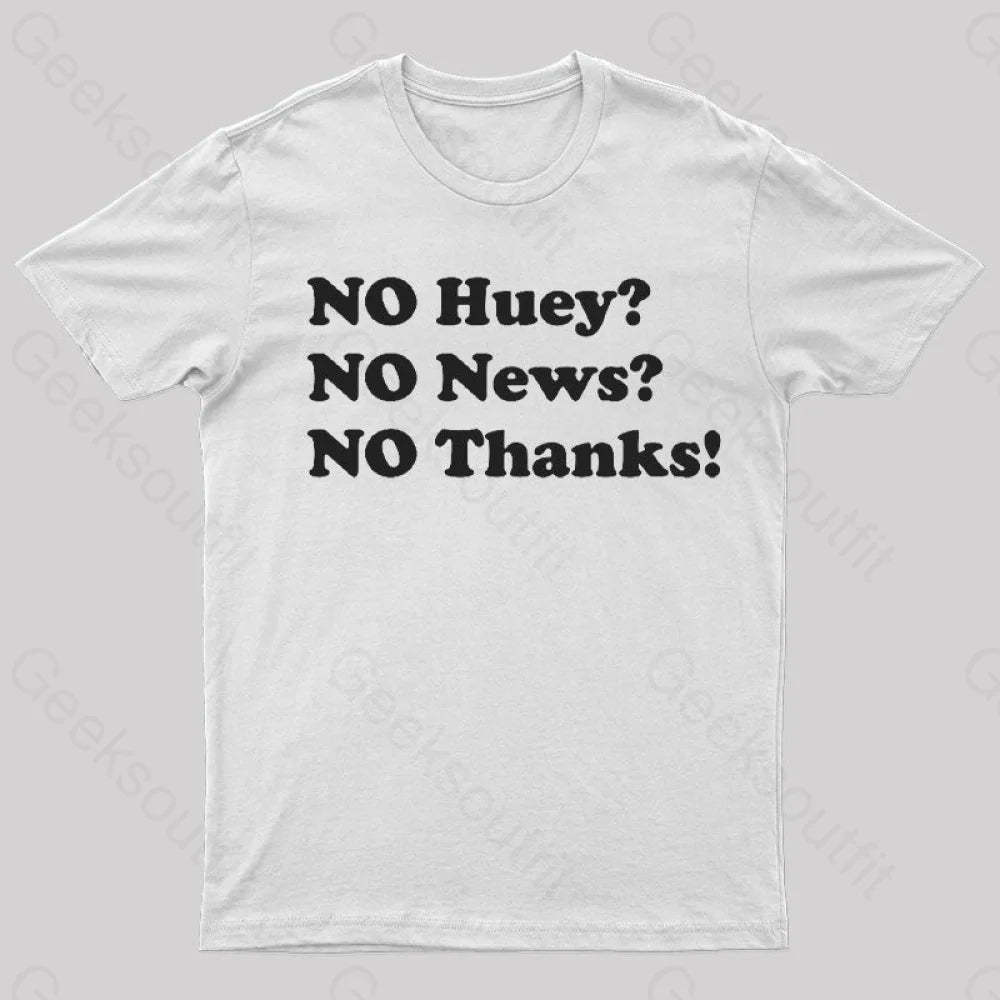 No Huey News Thanks T-Shirt White / S