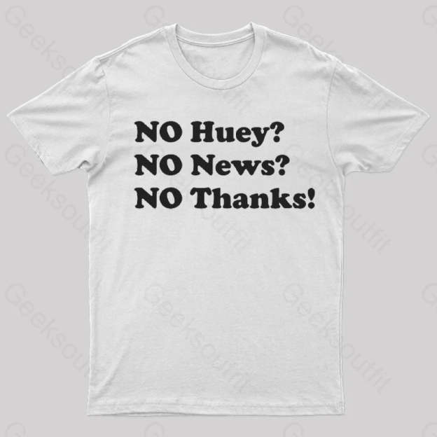 No Huey News Thanks T-Shirt White / S