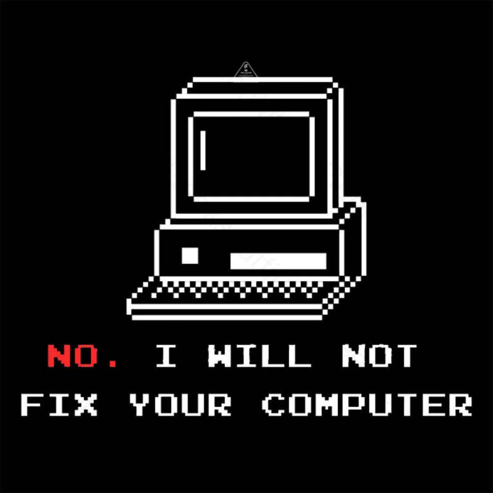 No I Will Not Fix Your Computer T-Shirt