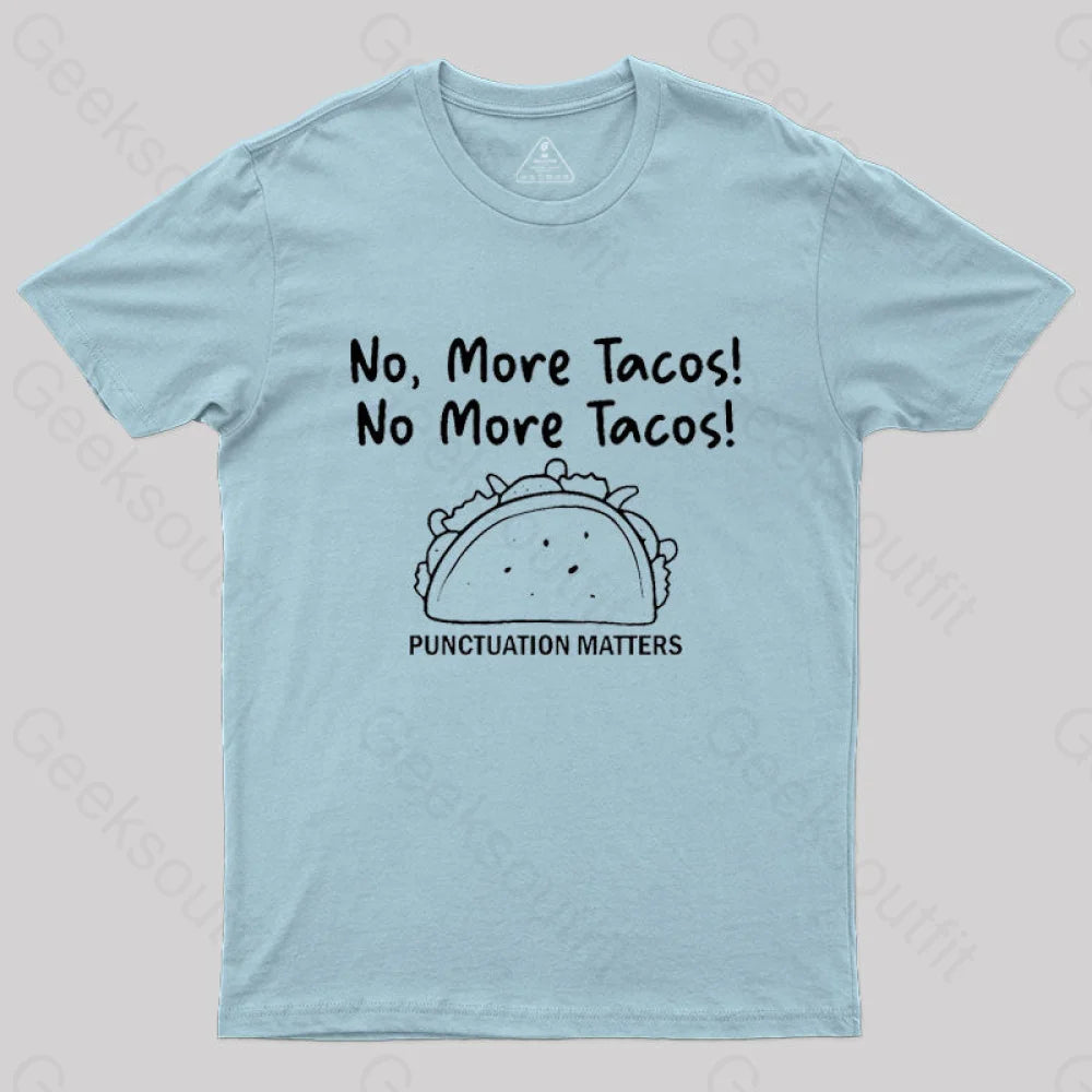 No More Tacos-Punctuation Matters T-Shirt Light Blue / S