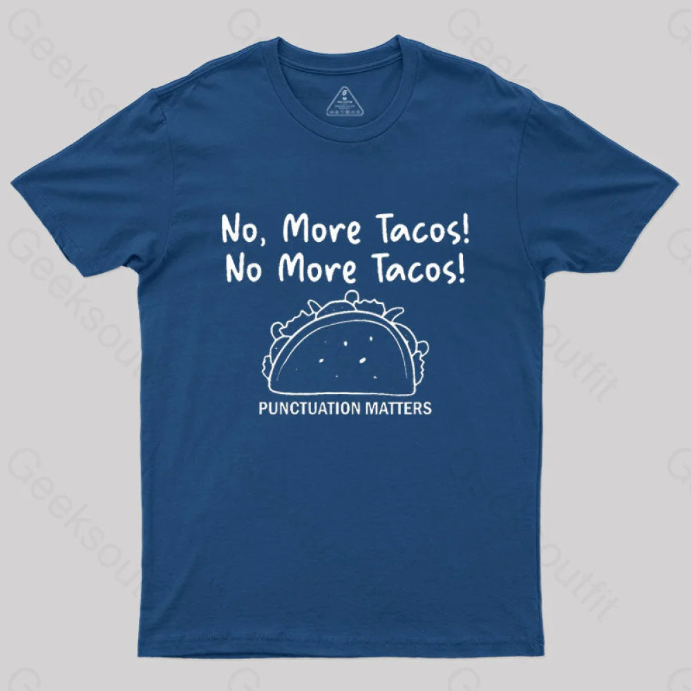 No More Tacos-Punctuation Matters T-Shirt Navy / S