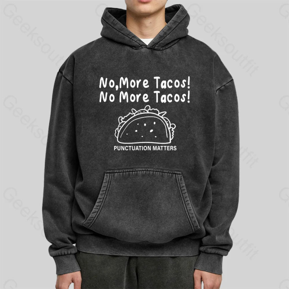 No More Tacos-Punctuation Matters Washed Hoodie