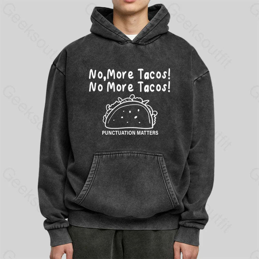 No More Tacos-Punctuation Matters Washed Hoodie