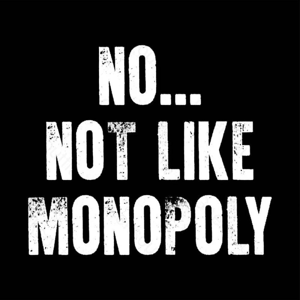 No Not Like Monopoly Nerd T-Shirt